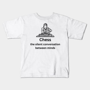 Chess: The Silent Conversation Between Minds Kids T-Shirt